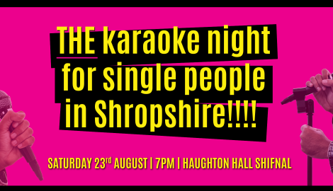 Karaoke night for single people in Shropshire of all ages Singles Event in Shropshire - karaoke night for people of all ages August 23rd